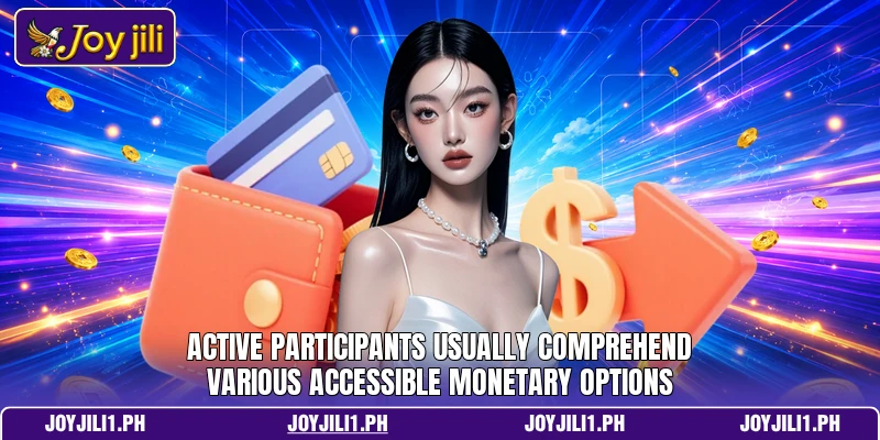 Active participants usually comprehend various accessible monetary options Active participants usually comprehend various accessible monetary options