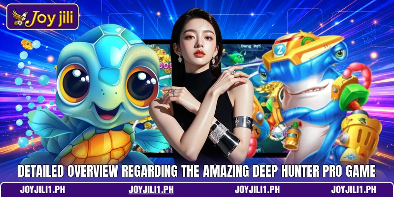 Detailed overview regarding the amazing Deep Hunter Pro game Detailed overview regarding the amazing Deep Hunter Pro game