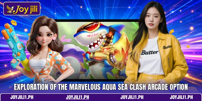 Exploration of the marvelous Aqua Sea Clash arcade option Exploration of the marvelous Aqua Sea Clash arcade option