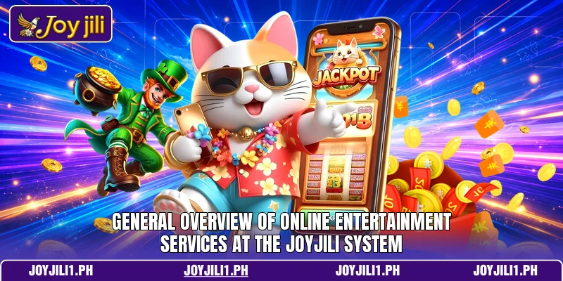 General overview of online entertainment services at the joyjili system General overview of online entertainment services at the joyjili system