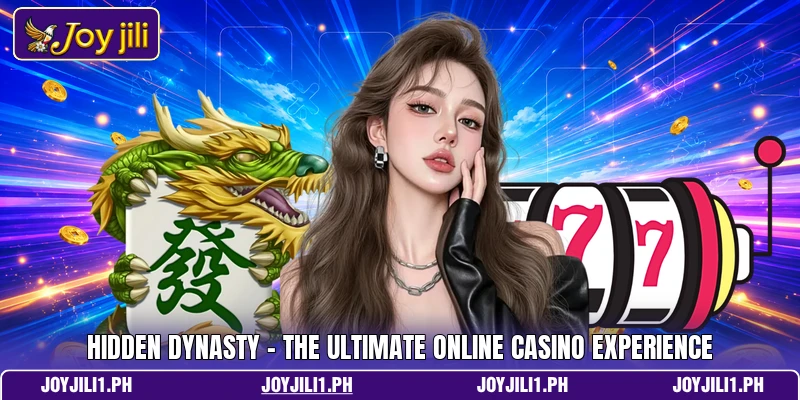 Hidden Dynasty - The Ultimate Online Casino Experience Hidden Dynasty - The Ultimate Online Casino Experience