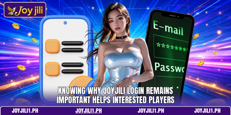 Knowing why joyjili login remains important helps interested players Knowing why joyjili login remains important helps interested players