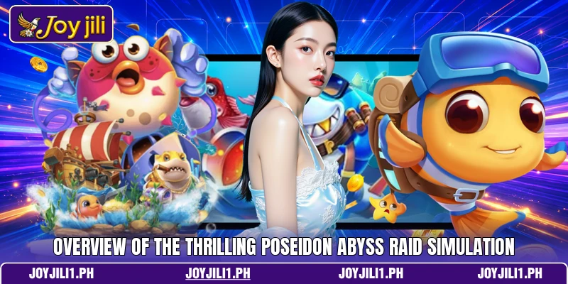 Overview of the thrilling Poseidon Abyss Raid simulation Overview of the thrilling Poseidon Abyss Raid simulation