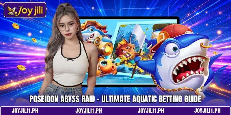 Poseidon Abyss Raid - Ultimate Aquatic Betting Guide Poseidon Abyss Raid - Ultimate Aquatic Betting Guide