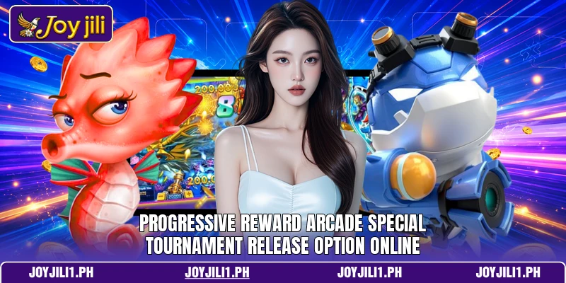 Progressive reward arcade special tournament release option online Progressive reward arcade special tournament release option online