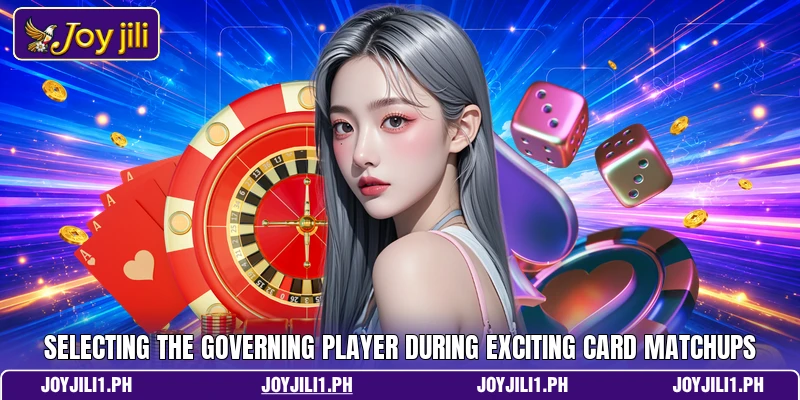 Selecting the governing player during exciting card matchups Selecting the governing player during exciting card matchups