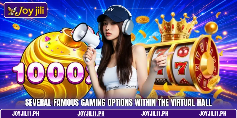 Several famous gaming options within the virtual hall Several famous gaming options within the virtual hall