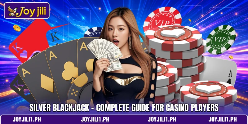 Silver Blackjack - Complete Guide For Casino Players Silver Blackjack - Complete Guide For Casino Players