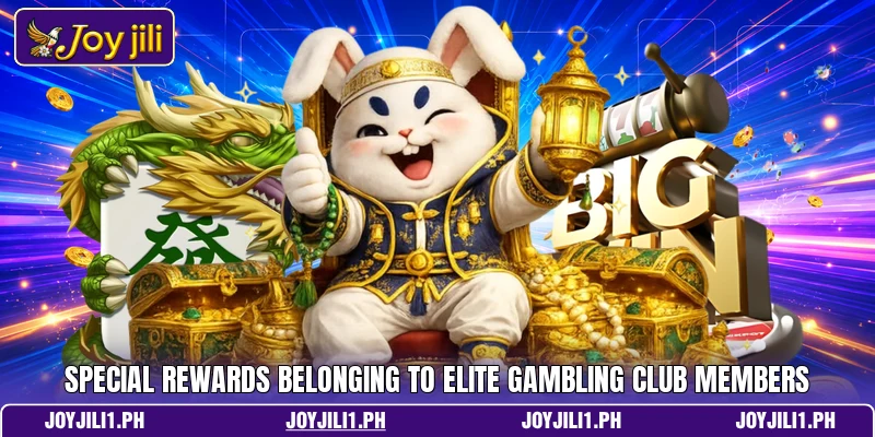 Special rewards belonging to elite gambling club members Special rewards belonging to elite gambling club members