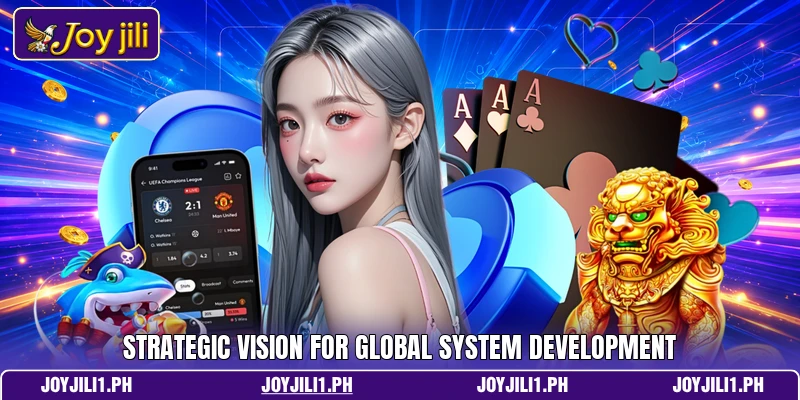 Strategic vision for global system development Strategic vision for global system development