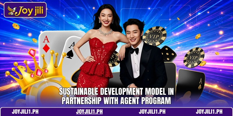 Sustainable development model in partnership with agent program Sustainable development model in partnership with agent program