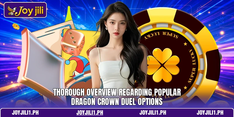 Thorough overview regarding popular Dragon Crown Duel options Thorough overview regarding popular Dragon Crown Duel options